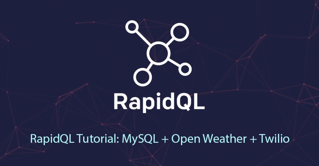 Rapidql tutorial mysql open weather api twilio sms api rapid blog